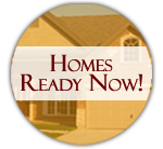 See Our Ready Homes Now!