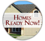 See Our Ready Homes Now!